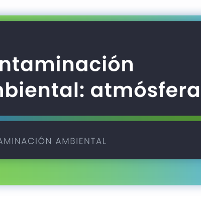 Contaminación ambiental: atmósfera