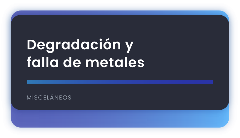 Degradación y falla de metales